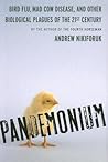 Pandemonium: Bird Flu, Mad Cow Disease and Other Biological Plagues of the 21st Century