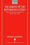 The Making of the Republican Citizen : Political Ceremonies and Symbols in China 1911-1929 (Studies on Contemporary China)