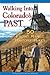 Walking Into Colorado's Past: 50 Front Range History Hikes