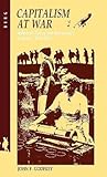 Capitalism at War: Industrial Policy and Bureaucracy in France, 1914-1918 Capitalism at War: Industrial Policy and Bureaucracy in France, 1914-1918