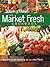 Taste of Home: The Market Fresh Cookbook