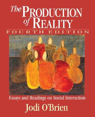 The Production of Reality: Essays and Readings on Social Interaction (Paperback)