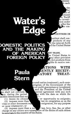 Water's Edge: Domestic Politics and the Making of American Foreign Policy (Hardcover)