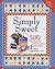 Simply Sweet: 500 Recipes for Cookies, Pies and Cakes from 1 Basic Ingredient List