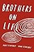 Brothers on Life