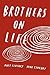 Brothers on Life