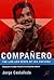 Compañero by Jorge G. Castañeda Compañero by Jorge G. Castañeda