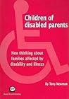 Children of disabled parents: New thinking about families affected by disability and illness Children of disabled parents: New thinking about families affected by disability and illness