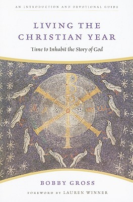 Living the Christian Year: Time to Inhabit the Story of God (Paperback)