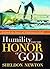 Humility And The Honor Of G...