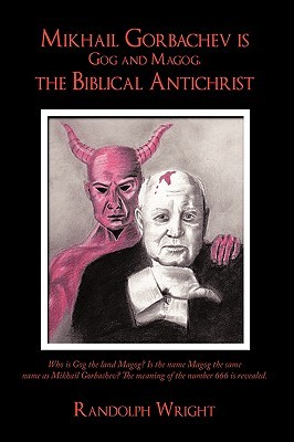 Mikhail Gorbachev is Gog and Magog, the Biblical Antichrist (Hardcover)