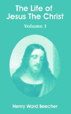 The Life of Jesus the Christ: Volume I