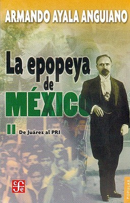 La epopeya de México II. De Juárez al PRI (Paperback)