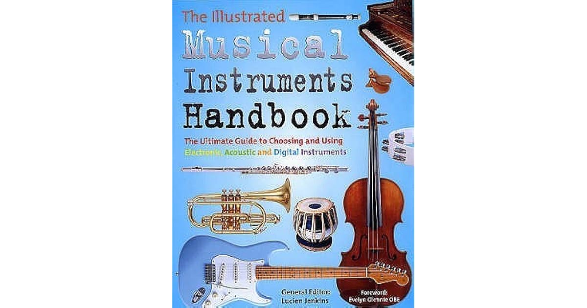 The Illustrated Complete Musical Instruments Handbook by Lucien Jenkins