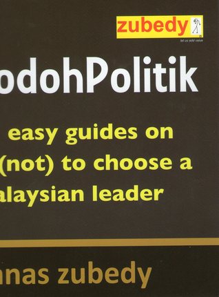#BodohPolitik : 101 easy guides on how (not) to choose a Malaysian leader