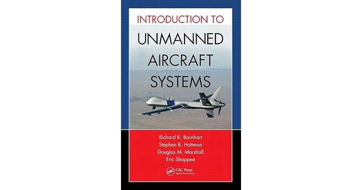 Introduction to Unmanned Aircraft Systems by Richard K. Barnhart