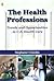 The Health Professions: Trends and Opportunities in U.S. Health Care: .