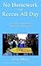 No Homework and Recess All Day by Jerry Mintz