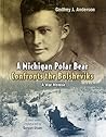 A Michigan Polar Bear Confronts the Bolsheviks by Godfrey J. Anderson