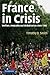 France in Crisis: Welfare, Inequality, and Globalization since 1980