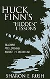 Huck FinnOs 'Hidden' Lessons: Teaching and Learning Across the Color Line