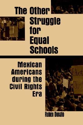 The Other Struggle for Equal Schools: Mexican Americans During the Civil Rights Era (Social Context Educ (Dis))