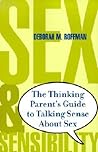 Sex and Sensibility: The Thinking Parent's Guide to Talking Sense About Sex