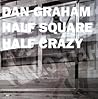Dan Graham: Half Square Half Crazy