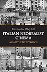 Italian Neorealist Cinema: An Aesthetic Approach (Toronto Italian Studies)