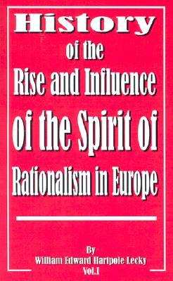 History of the Rise and Influence of the Spirit of Rationalism in Europe (Paperback)