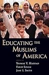 Educating the Muslims of America by Yvonne Yazbeck Haddad