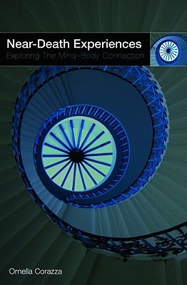 Near-Death Experiences: Exploring the Mind-Body Connection (Paperback)