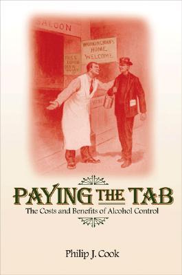 Paying the Tab: The Costs and Benefits of Alcohol Control (Hardcover)