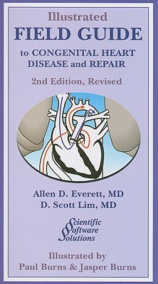 Illustrated Field Guide To Congential Heart Disease And Repair By Allen D Everett