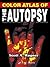 Color Atlas of the Autopsy by Scott A. Wagner