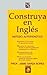 Construya en ingles / Build In English: Metodo Autodidactico (Coleccion Universo) (Spanish Edition)