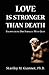 Love Is Stronger Than Death: Encountering Our Struggle With Grief