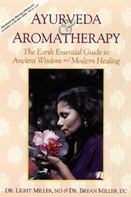 Ayurveda & Aromatherapy: The Earth Essential Guide to Ancient Wisdom and Modern Healing (Paperback)