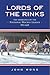 Lords of the Rinks: The Emergence of the National Hockey League, 1875-1936 (Heritage)
