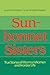 Sun-Bonnet Sisters: True Stories of Mormon Women and Frontier Life