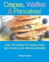 Crepes, Waffles, Pancakes!