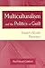 Multiculturalism and the Politics of Guilt: Toward a Secular Theocracy (Volume 1)