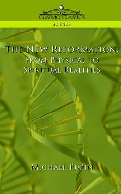 The New Reformation: From Physical to Spiritual Realities (Paperback)