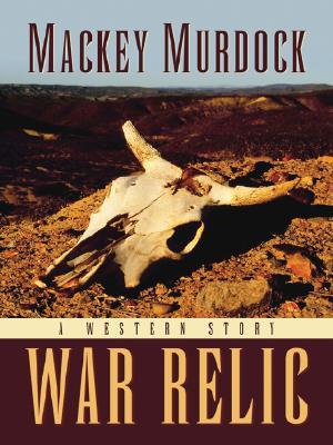 War Relic: A Western Story (Five Star Western Series)