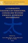 Bridging Hippocrates and Huang Ti, Volume 1: A Comparative Thesaurus of Traditional Chinese and Western Urology, Andrology and Sexology