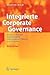 Integrierte Corporate Governance: Ein neues Konzept der wirksamen Unternehmens-Führung und -Aufsicht (German Edition)