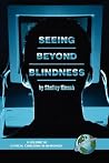 Seeing Beyond Blindness (Critical Concerns in Blindness) Seeing Beyond Blindness (Critical Concerns in Blindness)