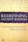 Redefining Ancient Borders: The Jewish Scribal Framework of Matthew's Gospel