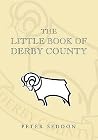 The Little Book of Derby County The Little Book of Derby County