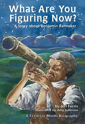What Are You Figuring Now?: A Story About Benjamin Banneker (Paperback)
